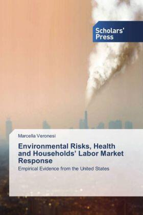 Veronesi |  Environmental Risks, Health and Households' Labor Market Response | Buch |  Sack Fachmedien