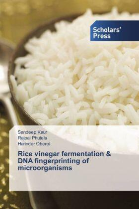 Kaur / Phutela / Oberoi |  Rice vinegar fermentation & DNA fingerprinting of microorganisms | Buch |  Sack Fachmedien