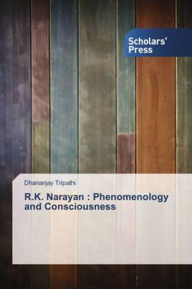 Tripathi |  R.K. Narayan : Phenomenology and Consciousness | Buch |  Sack Fachmedien