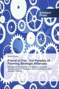 Byast |  Friend or Foe: The Paradox of Forming Strategic Alliances | Buch |  Sack Fachmedien