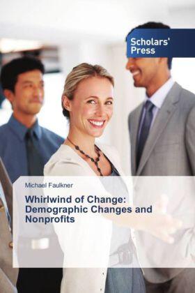 Faulkner | Whirlwind of Change: Demographic Changes and Nonprofits | Buch | 978-3-639-51986-0 | www.sack.de