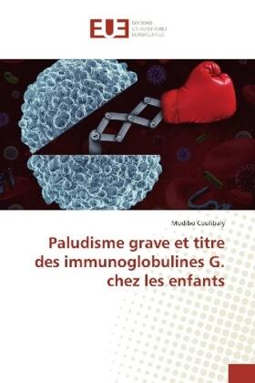 Coulibaly |  Paludisme grave et titre des immunoglobulines G. chez les enfants | Buch |  Sack Fachmedien