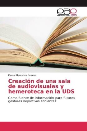 Camara |  Creación de una sala de audiovisuales y hemeroteca en la UDS | Buch |  Sack Fachmedien