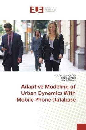 Faisal Behadili / Bertelle / E. George |  Adaptive Modeling of Urban Dynamics With Mobile Phone Database | Buch |  Sack Fachmedien