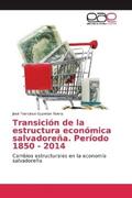 Guzmán Rivera |  Transición de la estructura económica salvadoreña. Período 1850 - 2014 | Buch |  Sack Fachmedien
