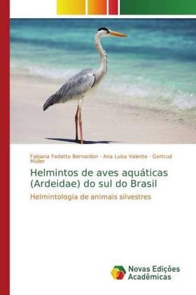 Fedatto Bernardon / Valente / Müller |  Helmintos de aves aquáticas (Ardeidae) do sul do Brasil | Buch |  Sack Fachmedien