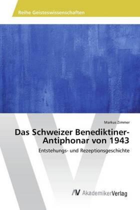 Zimmer |  Das Schweizer Benediktiner-Antiphonar von 1943 | Buch |  Sack Fachmedien