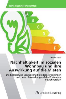 Fischl | Nachhaltigkeit im sozialen Wohnbau und ihre Auswirkung auf die Mieten | Buch | 978-3-639-62824-1 | sack.de
