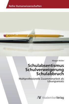 Müller |  Schulabsentismus Schulverweigerung Schulabbruch | Buch |  Sack Fachmedien