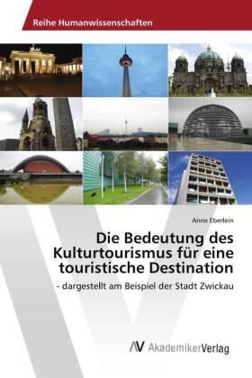 Eberlein | Die Bedeutung des Kulturtourismus für eine touristische Destination | Buch | 978-3-639-63208-8 | sack.de