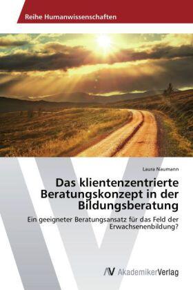Naumann |  Das klientenzentrierte Beratungskonzept in der Bildungsberatung | Buch |  Sack Fachmedien