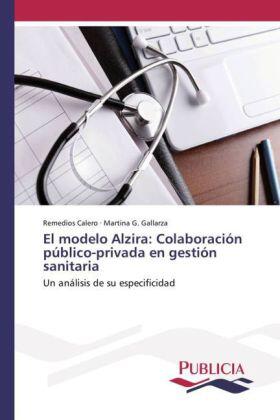 Calero / Gallarza | El modelo Alzira: Colaboración público-privada en gestión sanitaria | Buch | 978-3-639-64942-0 | sack.de