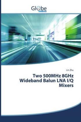 Zhu |  Two 500MHz 8GHz Wideband Balun LNA I/Q Mixers | Buch |  Sack Fachmedien