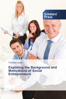 Lucas |  Exploring the Background and Motivations of Social Entrepreneurs | Buch |  Sack Fachmedien