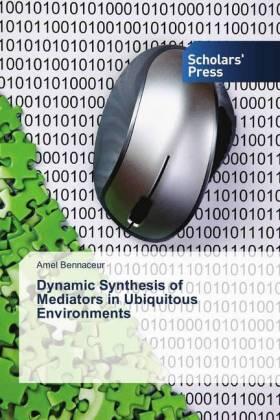 Bennaceur |  Dynamic Synthesis of Mediators in Ubiquitous Environments | Buch |  Sack Fachmedien
