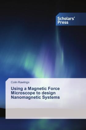 Rawlings |  Using a Magnetic Force Microscope to design Nanomagnetic Systems | Buch |  Sack Fachmedien