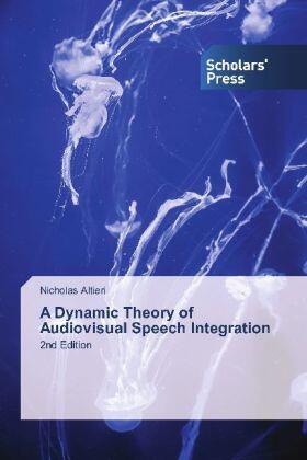 Altieri |  A Dynamic Theory of Audiovisual Speech Integration | Buch |  Sack Fachmedien