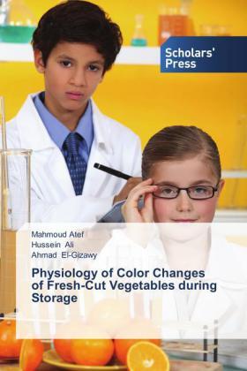 Atef / Ali / El-Gizawy |  Physiology of Color Changes of Fresh-Cut Vegetables during Storage | Buch |  Sack Fachmedien