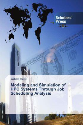 Hurst | Modeling and Simulation of HPC Systems Through Job Scheduling Analysis | Buch | 978-3-639-66293-1 | www.sack.de