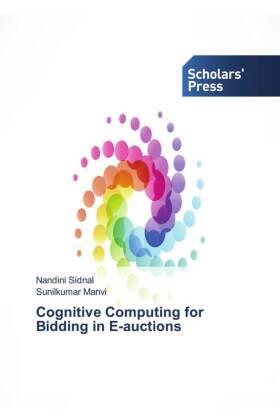 Sidnal / Manvi |  Cognitive Computing for Bidding in E-auctions | Buch |  Sack Fachmedien