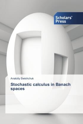 Swishchuk |  Stochastic calculus in Banach spaces | Buch |  Sack Fachmedien