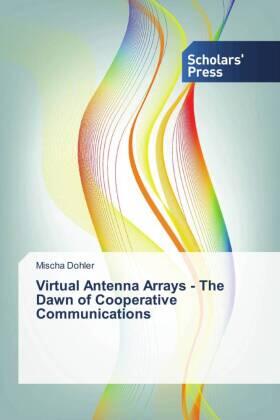Dohler |  Virtual Antenna Arrays - The Dawn of Cooperative Communications | Buch |  Sack Fachmedien