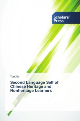Xie |  Second Language Self of Chinese Heritage and Nonheritage Learners | Buch |  Sack Fachmedien