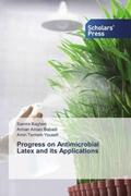 Bagheri / Amani Babadi / Termeh Yousefi |  Progress on Antimicrobial Latex and its Applications | Buch |  Sack Fachmedien
