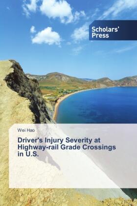 Hao |  Driver's Injury Severity at Highway-rail Grade Crossings in U.S. | Buch |  Sack Fachmedien