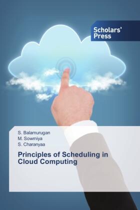 Balamurugan / Sowmiya / Charanyaa |  Principles of Scheduling in Cloud Computing | Buch |  Sack Fachmedien