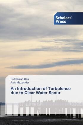 Das / Mazumdar |  An Introduction of Turbulence due to Clear Water Scour | Buch |  Sack Fachmedien