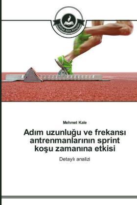 Kale |  Ad¿m uzunlu¿u ve frekans¿ antrenmanlar¿n¿n sprint ko¿u zaman¿na etkisi | Buch |  Sack Fachmedien
