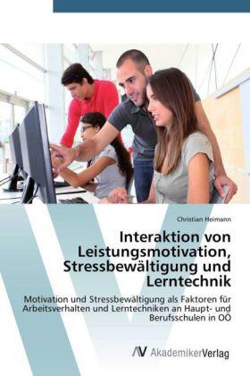 Heimann |  Interaktion von Leistungsmotivation, Stressbewältigung und Lerntechnik | Buch |  Sack Fachmedien