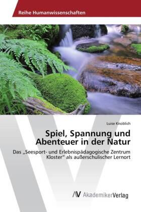 Knoblich |  Spiel, Spannung und Abenteuer in der Natur | Buch |  Sack Fachmedien