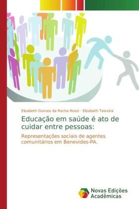 Gomes da Rocha Rossi / Teixeira |  Educação em saúde é ato de cuidar entre pessoas: | Buch |  Sack Fachmedien
