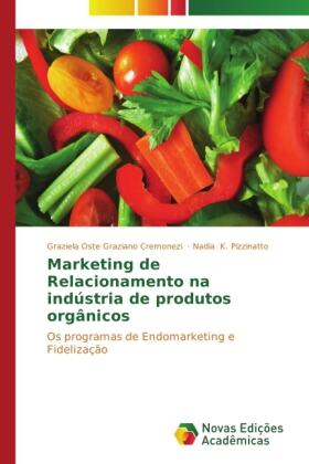 Graziano Cremonezi / K. Pizzinatto | Marketing de Relacionamento na indústria de produtos orgânicos | Buch | 978-3-639-69445-1 | sack.de