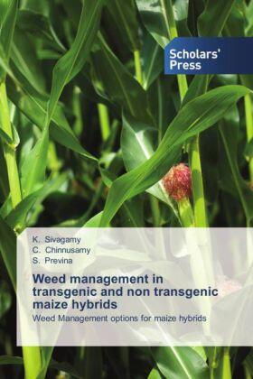 Sivagamy / Chinnusamy / Previna |  Weed management in transgenic and non transgenic maize hybrids | Buch |  Sack Fachmedien