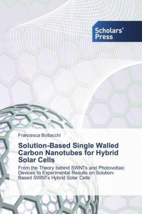 Bottacchi |  Solution-Based Single Walled Carbon Nanotubes for Hybrid Solar Cells | Buch |  Sack Fachmedien