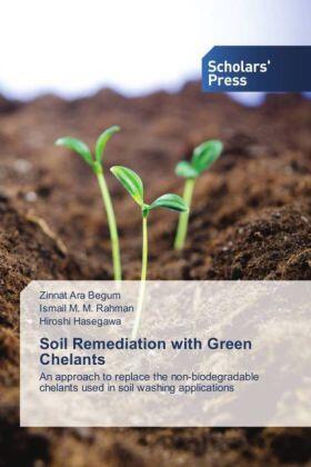 Begum / Rahman / Hasegawa |  Soil Remediation with Green Chelants | Buch |  Sack Fachmedien