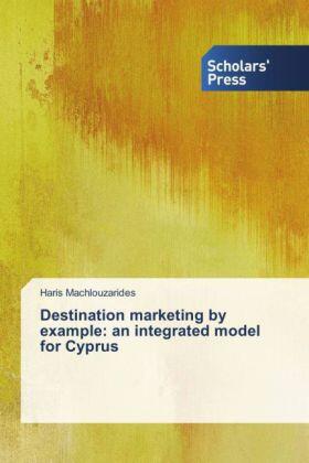 Machlouzarides | Destination marketing by example: an integrated model for Cyprus | Buch | 978-3-639-70388-7 | sack.de
