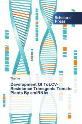 Vu |  Development Of ToLCV-Resistance Transgenic Tomato Plants By amiRNAs | Buch |  Sack Fachmedien