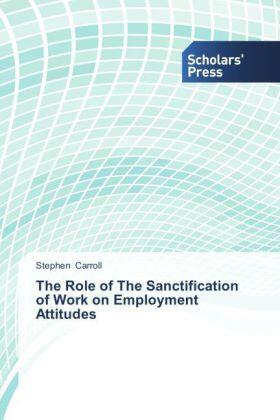 Carroll |  The Role of The Sanctification of Work on Employment Attitudes | Buch |  Sack Fachmedien