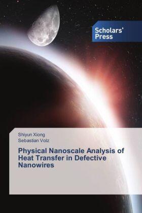 Xiong / Volz |  Physical Nanoscale Analysis of Heat Transfer in Defective Nanowires | Buch |  Sack Fachmedien