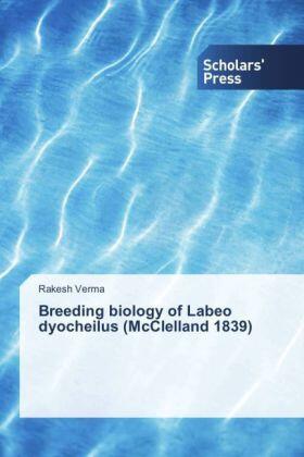 Verma |  Breeding biology of Labeo dyocheilus (McClelland 1839) | Buch |  Sack Fachmedien