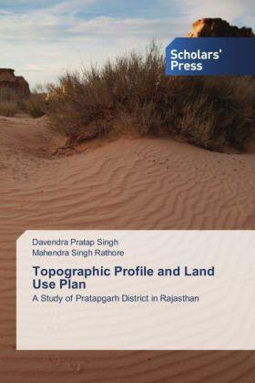 Singh / Rathore |  Topographic Profile and Land Use Plan | Buch |  Sack Fachmedien