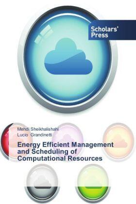 Sheikhalishahi / Grandinetti |  Energy Efficient Management and Scheduling of Computational Resources | Buch |  Sack Fachmedien