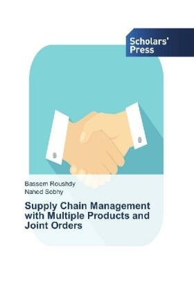 Roushdy / Sobhy | Supply Chain Management with Multiple Products and Joint Orders | Buch | 978-3-639-70876-9 | sack.de