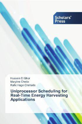 El Ghor / Chetto / Hage Chehade |  Uniprocessor Scheduling for Real-Time Energy Harvesting Applications | Buch |  Sack Fachmedien