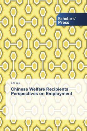 Wu |  Chinese Welfare Recipients' Perspectives on Employment | Buch |  Sack Fachmedien