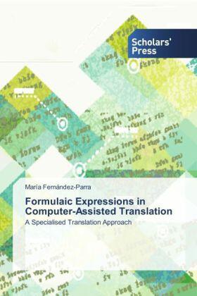 Fernández-Parra |  Formulaic Expressions in Computer-Assisted Translation | Buch |  Sack Fachmedien